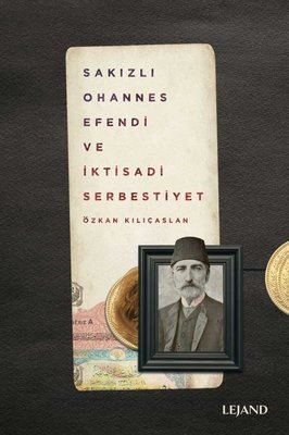 Sakızlı Ohannes Efendi and Economic Freedom | legend