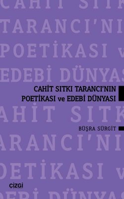 Cahit Sıtkı Tarancı'nın Poetikası ve Edebi Dünyası | Çizgi Kitapevi