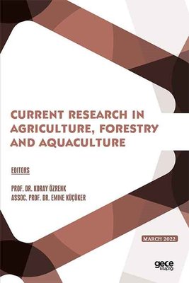 Current Research in Agriculture Forestry and Aquaculture - March 2022 | Gece Kitaplığı