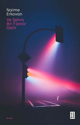 Ve Şehre Bir Flanör Gelir | Ketebe