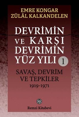 Devrimin ve Karşı Devrimin Yüz Yılı 1: Savaş Devrim ve Tepkiler 1919 - 1971 | Remzi Kitabevi