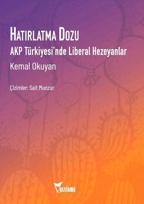 Hatırlatma Dozu-AKP Türkiyesi'nde Liberal Hezeyanlar | Yazılama