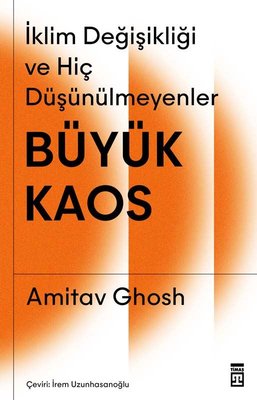 Büyük Kaos: İklim Değişikliği ve Hiç Düşünülmeyenler | Timaş Yayınları