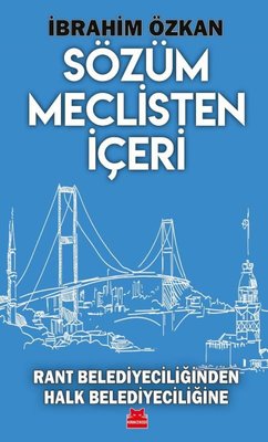 Sözüm Meclisten İçeri - Rant Belediyeciliğinden Halk Belediyeciliğine | Kırmızı Kedi