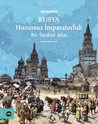 Rusya: Huzursuz İmparatorluk - Bir Tarihsel Atlas | VakıfBank Kültür Yayınları