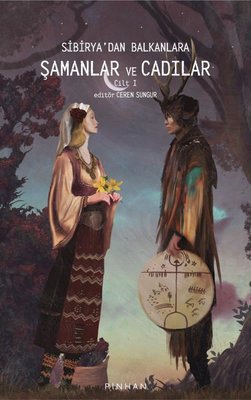 Sibirya'dan Balkanlara Şamanlar ve Cadılar - Cilt 1 | Pinhan Yayıncılık