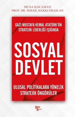 Gazi Mustafa Kemal Atatürkün Stratejik Liderliği Işığında Sosyal Devlet | Halk Kitabevi