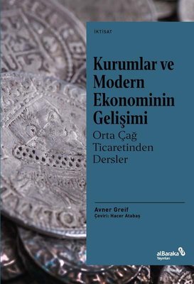 Kurumlar ve Modern Ekonominin Gelişimi: Orta Çağ Ticaretinden Dersler | alBaraka Yayınları