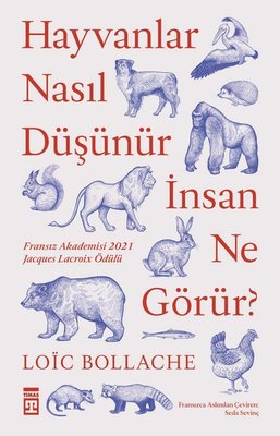 Hayvanlar Nasıl Düşünür İnsanlar Ne Görür? | Timaş Yayınları