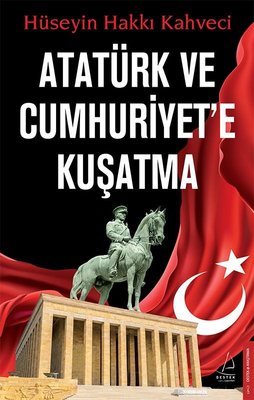 Atatürk ve Cumhuriyet'e Kuşatma | Destek Yayınları