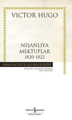 Nişanlıya Mektuplar 1820-1822 - Hasan Ali Yücel Klasikler | İş Bankası Kültür Yayınları