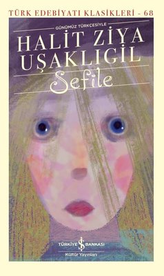 Sefile - Türk Edebiyatı Klasikleri 68 | İş Bankası Kültür Yayınları