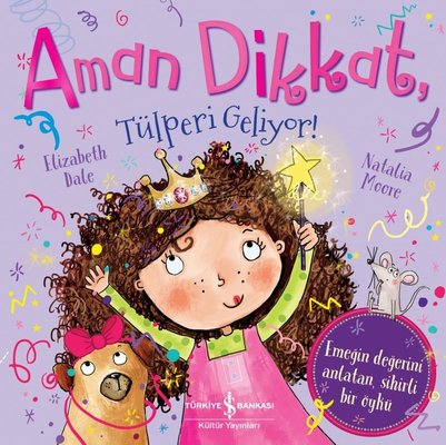 Aman Dikkat Tülperi Geliyor! | İş Bankası Kültür Yayınları