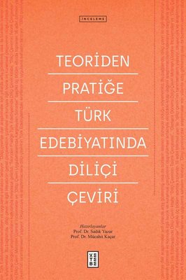 Teoriden Pratiğe Türk Edebiyatında Diliçi Çeviri | Ketebe Yayınları