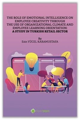 The Role of Emotional Intelligence on Employee Creativity Through The Use of Organizational Climate | Hiperlink