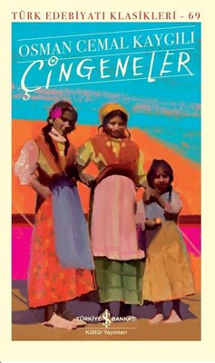 Çingeneler - Türk Edebiyatı Klasikleri 69 | İş Bankası Kültür Yayınları