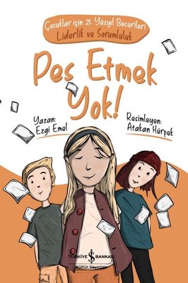 Pes Etmek Yok! Çocuklar için 21.Yüzyıl Becerileri: Liderlik ve Sorumluluk | İş Bankası Kültür Yayınları