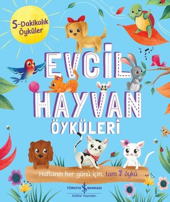 Evcil Hayvan Öyküleri - 5 Dakikalık Öyküler | İş Bankası Kültür Yayınları