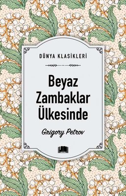 Beyaz Zambaklar Ülkesinde - Dünya Klasikleri | Ema Kitap