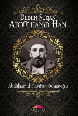 Dedem Sultan Abdülhamid Han | Motto Yayınları