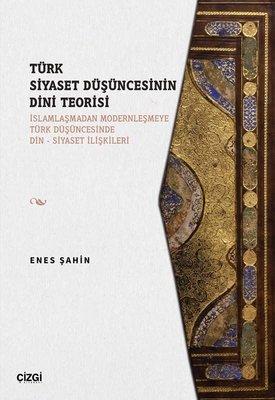 Türk Siyaset Düşüncesinin Dini Teorisi | Çizgi Kitapevi