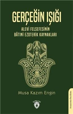 Gerçeğin Işığı - Alevi Felsefesinin Batıni Ezoterik Kaynakları | Dorlion Yayınevi