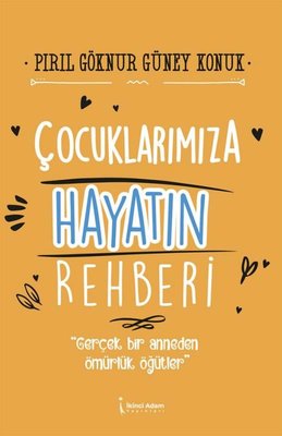 Çocuklarımıza Hayatın Rehberi | İkinci Adam Yayınları