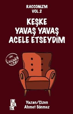 Keşke Yavaş Yavaş Acele Etseydim - Racconizm Vol 2 | Edebiyatist Yayınları