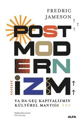 Postmodernizm ya da Geç Kapitalizmin Kültürel Mantığı | Alfa Yayınları