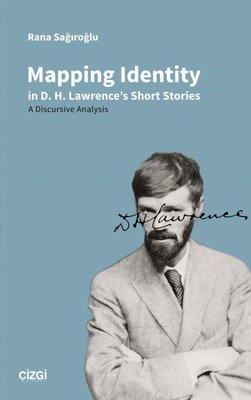 Mapping Identity in D. H. Lawrence's Short Stories - A Discursive Analysis | Çizgi Kitapevi