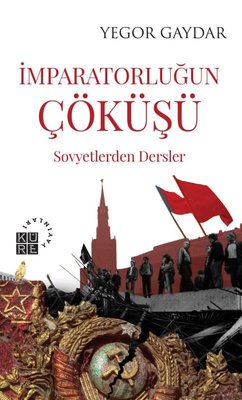 İmparatorluğun Çöküşü - Sovyetlerden Dersler | Küre Yayınları