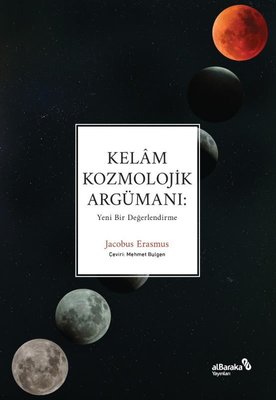 Kelam Kozmolojik Argümanı: Yeni Bir Değerlendirme | alBaraka Yayınları