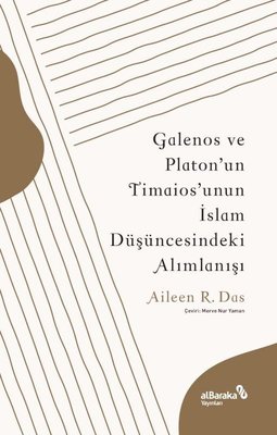 Galenos ve Platon'un Timaios'unun İslam Düşüncesindeki Alımlanışı | alBaraka Yayınları