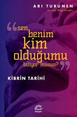 Sen Benim Kim Olduğumu Biliyor musun? Kibrin Tarihi | İletişim Yayınları