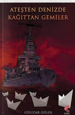 Ateşten Denizde Kağıttan Gemiler | Klaros Yayınları