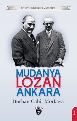 Mudanya - Lozan - Ankara - Unutturmadıklarımız Serisi | Dorlion Yayınevi