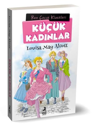 Küçük Kadınlar - Çocuk Klasikleri | Ren Kitap