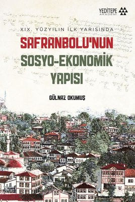 Safranbolu'nun Sosyo - Ekonomik Yapısı - 19.Yüzyılın İlk Yarısında | Yeditepe Akademi