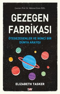 Gezegen Fabrikası - Ötegezegenler ve İkinci Bir Dunya Arayışı | Say Yayınları