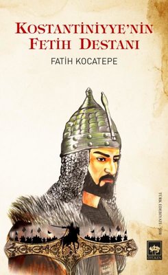 Kostantiniyye'nin Fetih Destanı | Ötüken Neşriyat Yayınları