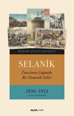 Selanik - Tanzimat Çağında Bir Osmanlı Şehri 1830 - 1912 | Alfa Yayınları