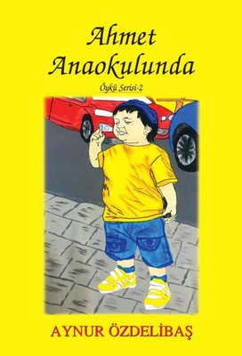 Ahmet Anaokulunda - Öykü Serisi 2 | Tunç Yayıncılık