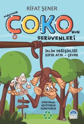 Maymun Çoko'nun Serüvenleri: İklim Değişikliği - Sıfır Atık - Çevre | Martı Yayınları
