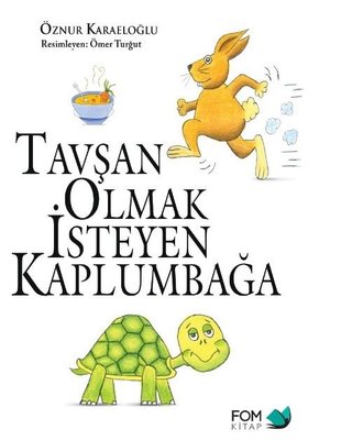 Tavşan Olmak İsteyen Kaplumbağa | Fom Kitap