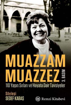 Muazzam Muazzez - 110 Yaşın Sırları ve Hayata Dair Tavsiyeler | Remzi Kitabevi