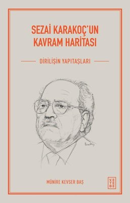 Sezai Karakoç'un Kavram Haritası - Diriliş'in Yapıtaşları | Ketebe Yayınları