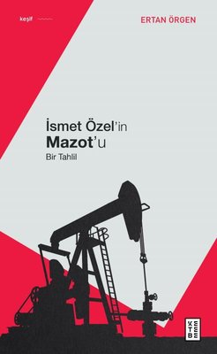 İsmet Özel'in Mazot'u - Bir Tahlil | Ketebe Yayınları