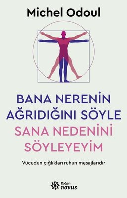 Bana Nerenin Ağrıdığını Söyle Sana Nedenini Söyleyeyim | Doğan Novus Yayınları