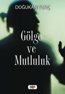 Gölge ve Mutluluk | Tilki Yayınları