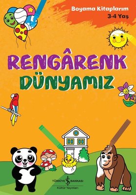 Rengarenk Dünyamız - Boyama Kitaplarım 3-4 Yaş | İş Bankası Kültür Yayınları